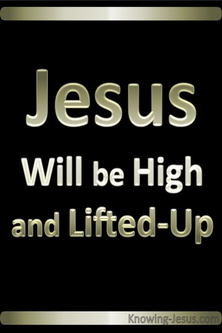 Isaiah 52:13 Jesus Will Be Lifted Up (gold)